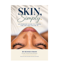Skin, Simply. - An Everyday Guide to Caring for the Skin You're In